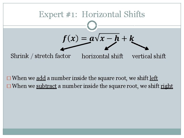 Expert #1: Horizontal Shifts Shrink / stretch factor horizontal shift vertical shift � When