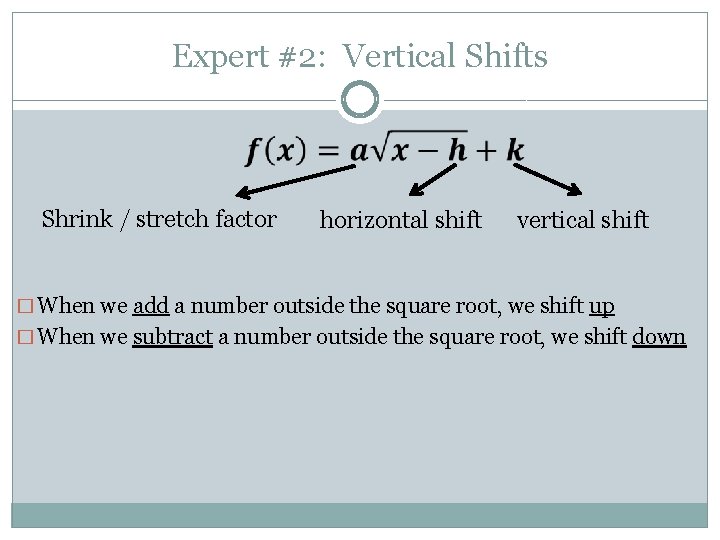 Expert #2: Vertical Shifts Shrink / stretch factor horizontal shift vertical shift � When