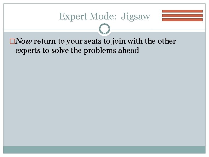 Expert Mode: Jigsaw �Now return to your seats to join with the other experts