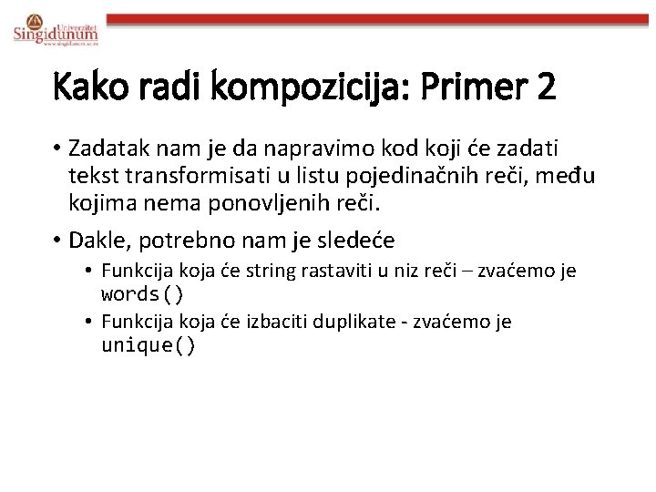 Kako radi kompozicija: Primer 2 • Zadatak nam je da napravimo kod koji će