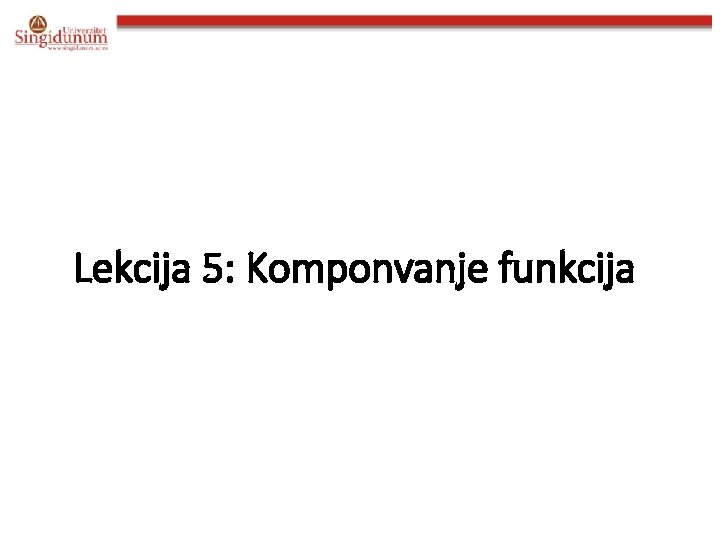 Lekcija 5: Komponvanje funkcija 