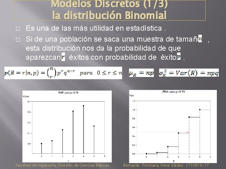 Modelos Discretos (1/3) la distribución Binomial � � Es una de las más utilidad