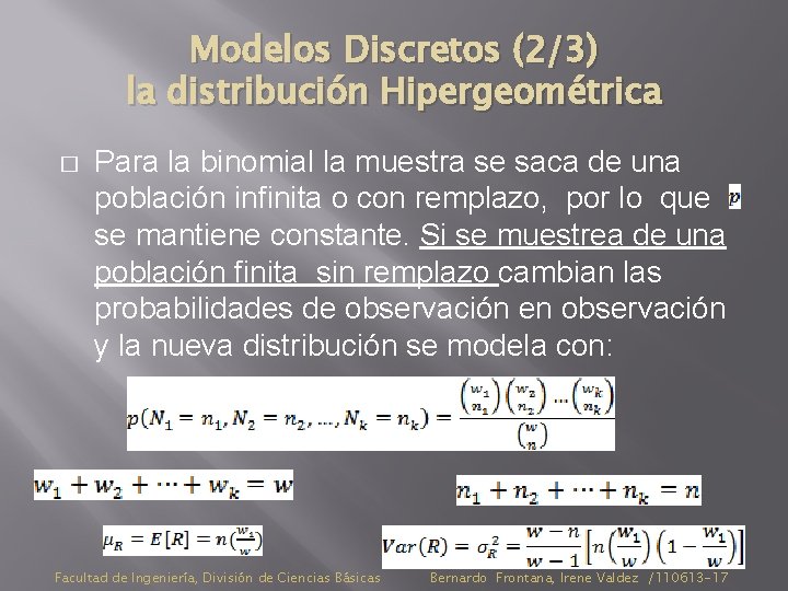 Modelos Discretos (2/3) la distribución Hipergeométrica � Para la binomial la muestra se saca