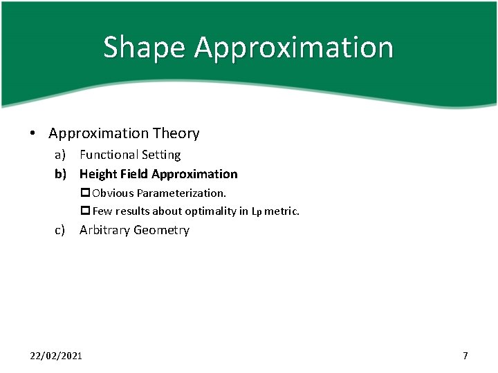 Shape Approximation • Approximation Theory a) Functional Setting b) Height Field Approximation p Obvious