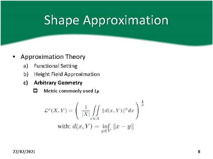 Shape Approximation • Approximation Theory a) Functional Setting b) Height Field Approximation c) Arbitrary