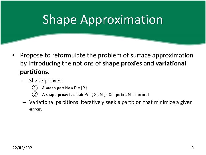Shape Approximation • Propose to reformulate the problem of surface approximation by introducing the