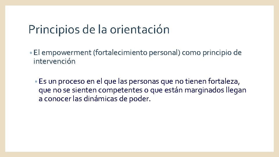 Principios de la orientación • El empowerment (fortalecimiento personal) como principio de intervención •