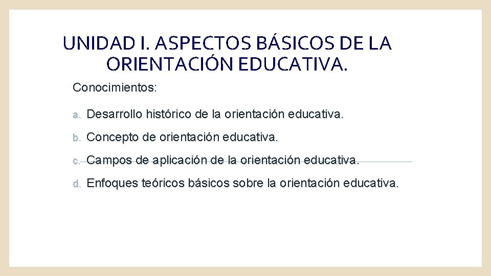 UNIDAD I. ASPECTOS BÁSICOS DE LA ORIENTACIÓN EDUCATIVA. Conocimientos: a. Desarrollo histórico de la