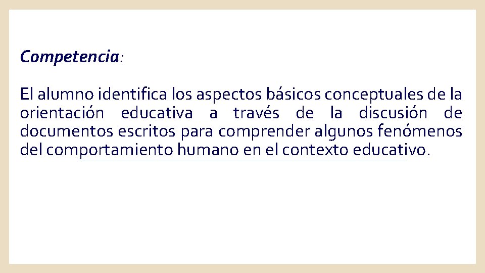 Competencia: El alumno identifica los aspectos básicos conceptuales de la orientación educativa a través