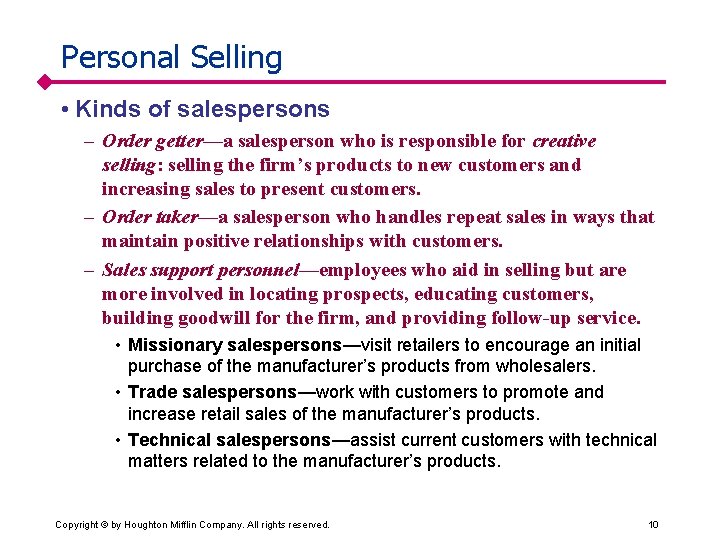 Personal Selling • Kinds of salespersons – Order getter—a salesperson who is responsible for