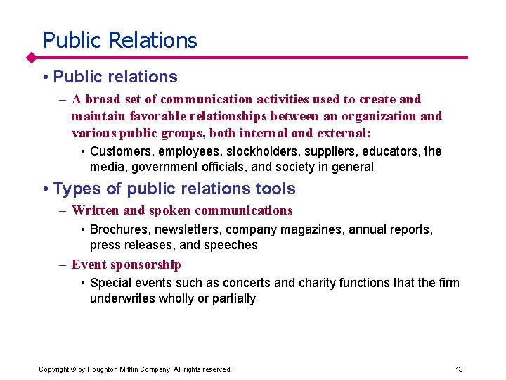 Public Relations • Public relations – A broad set of communication activities used to