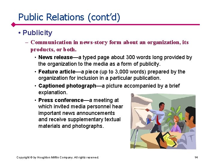 Public Relations (cont’d) • Publicity – Communication in news-story form about an organization, its