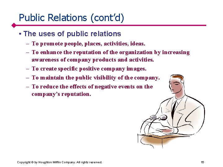 Public Relations (cont’d) • The uses of public relations – To promote people, places,