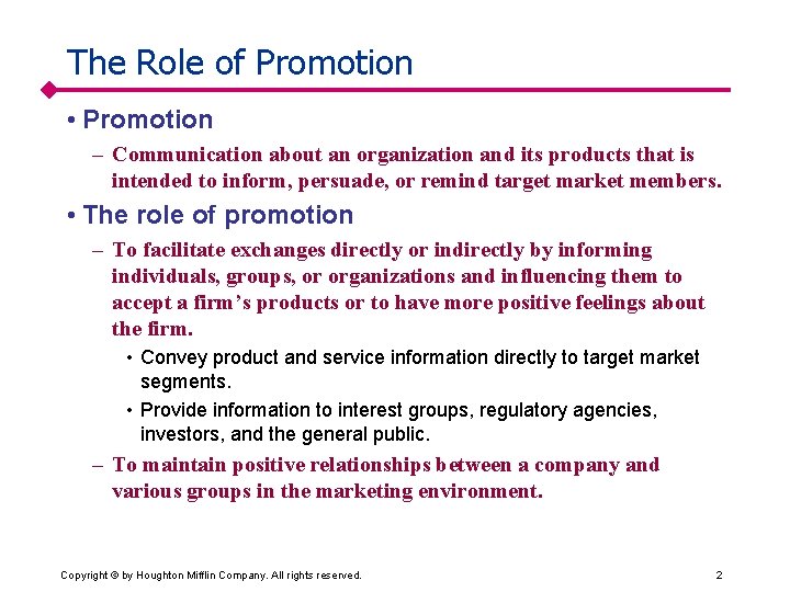 The Role of Promotion • Promotion – Communication about an organization and its products