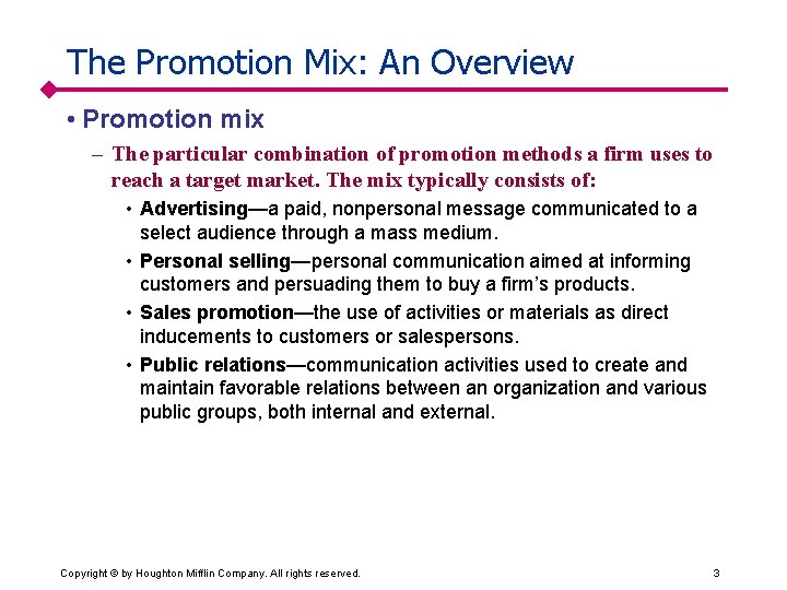 The Promotion Mix: An Overview • Promotion mix – The particular combination of promotion