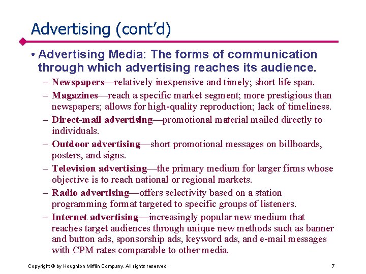 Advertising (cont’d) • Advertising Media: The forms of communication through which advertising reaches its