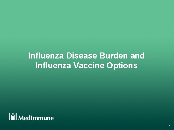 Influenza Disease Burden and Influenza Vaccine Options 1 