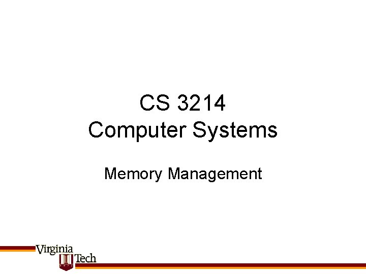CS 3214 Computer Systems Memory Management 