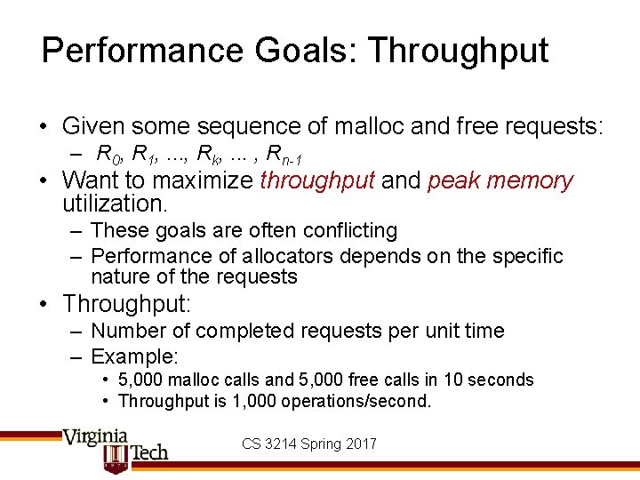 Performance Goals: Throughput • Given some sequence of malloc and free requests: – R