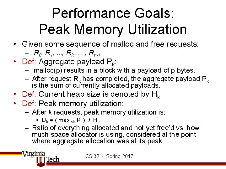 Performance Goals: Peak Memory Utilization • Given some sequence of malloc and free requests: