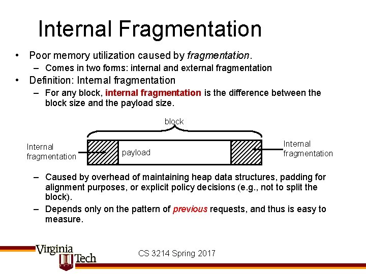 Internal Fragmentation • Poor memory utilization caused by fragmentation. – Comes in two forms: