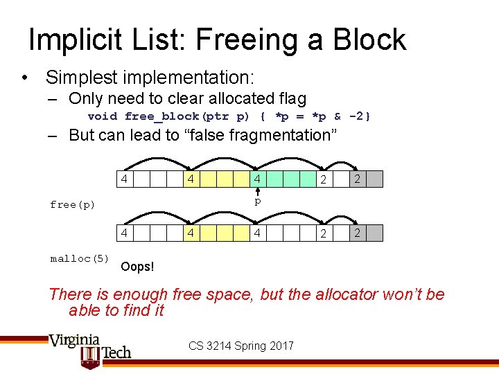 Implicit List: Freeing a Block • Simplest implementation: – Only need to clear allocated