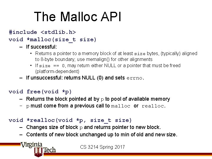 The Malloc API #include <stdlib. h> void *malloc(size_t size) – If successful: • Returns