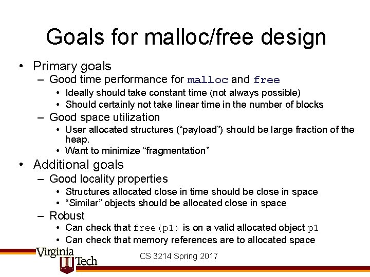 Goals for malloc/free design • Primary goals – Good time performance for malloc and