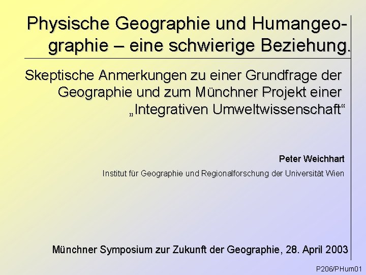 Physische Geographie und Humangeographie – eine schwierige Beziehung. Skeptische Anmerkungen zu einer Grundfrage der