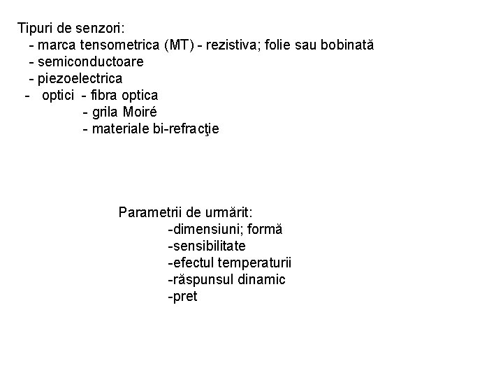 Tipuri de senzori: - marca tensometrica (MT) - rezistiva; folie sau bobinată - semiconductoare