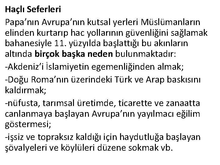 Haçlı Seferleri Papa’nın Avrupa’nın kutsal yerleri Müslümanların elinden kurtarıp hac yollarının güvenliğini sağlamak bahanesiyle