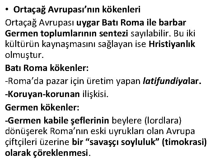  • Ortaçağ Avrupası’nın kökenleri Ortaçağ Avrupası uygar Batı Roma ile barbar Germen toplumlarının