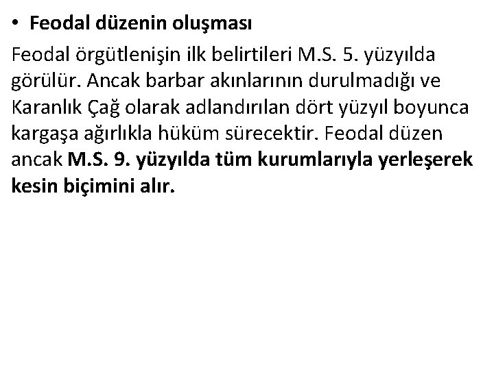  • Feodal düzenin oluşması Feodal örgütlenişin ilk belirtileri M. S. 5. yüzyılda görülür.