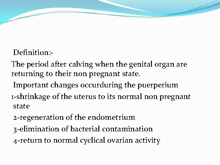 Definition: The period after calving when the genital organ are returning to their non