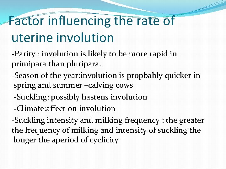 Factor influencing the rate of uterine involution -Parity : involution is likely to be