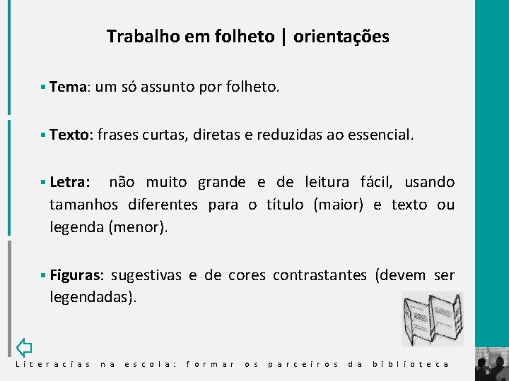 Trabalho em folheto | orientações § Tema: um só assunto por folheto. § Texto: