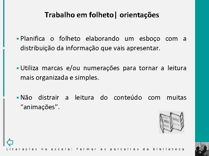 Trabalho em folheto| orientações § Planifica o folheto elaborando um esboço com a distribuição