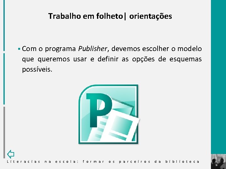 Trabalho em folheto| orientações § Com o programa Publisher, devemos escolher o modelo queremos