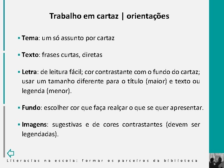 Trabalho em cartaz | orientações § Tema: um só assunto por cartaz § Texto: