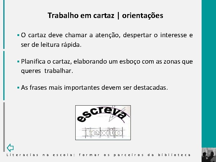 Trabalho em cartaz | orientações §O cartaz deve chamar a atenção, despertar o interesse