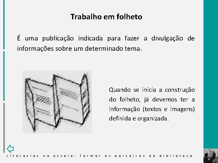 Trabalho em folheto É uma publicação indicada para fazer a divulgação de informações sobre