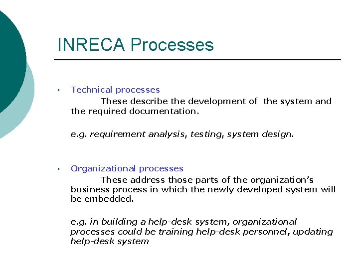 INRECA Processes § Technical processes These describe the development of the system and the