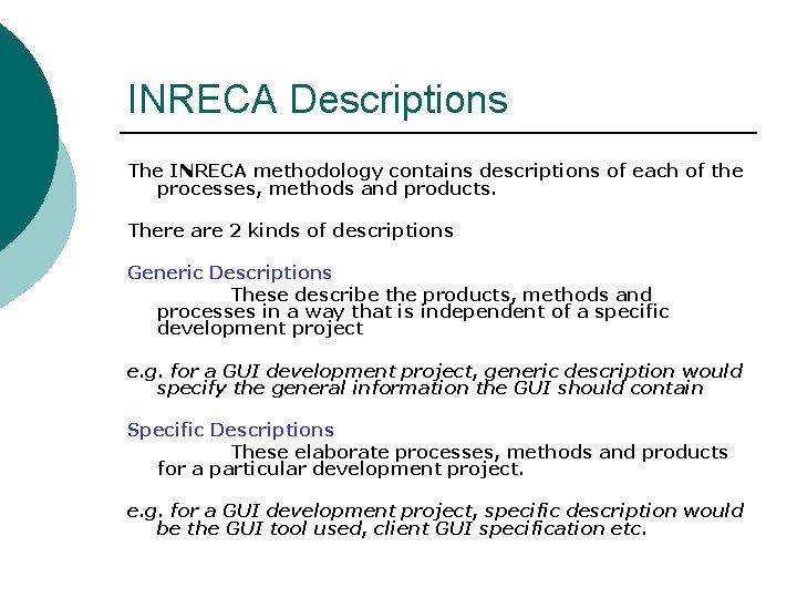 INRECA Descriptions The INRECA methodology contains descriptions of each of the processes, methods and