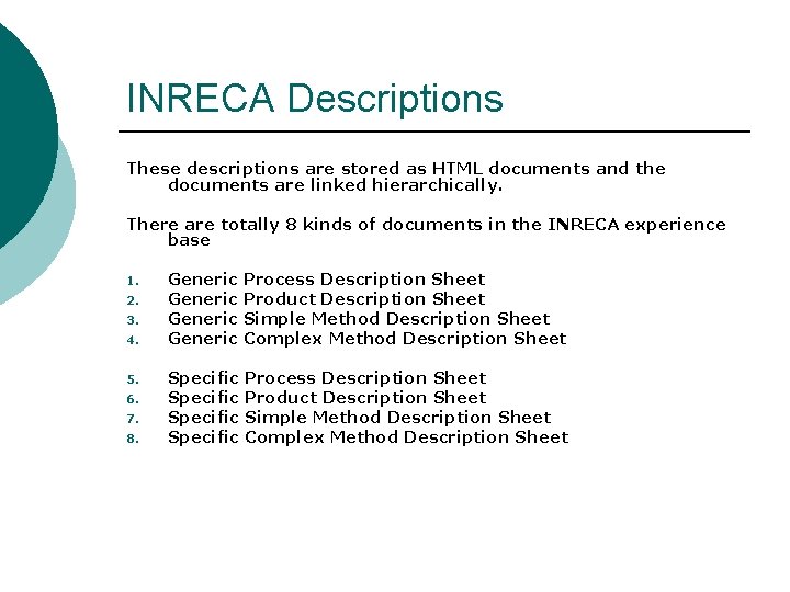 INRECA Descriptions These descriptions are stored as HTML documents and the documents are linked