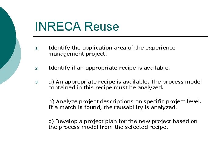 INRECA Reuse 1. Identify the application area of the experience management project. 2. Identify