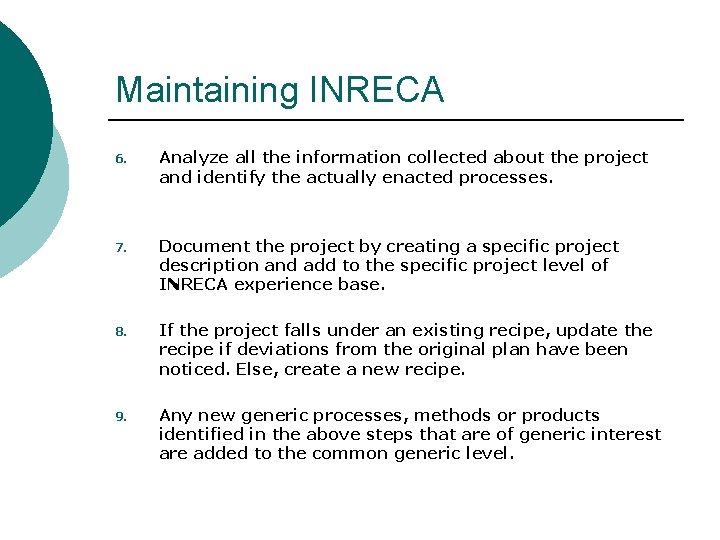 Maintaining INRECA 6. Analyze all the information collected about the project and identify the