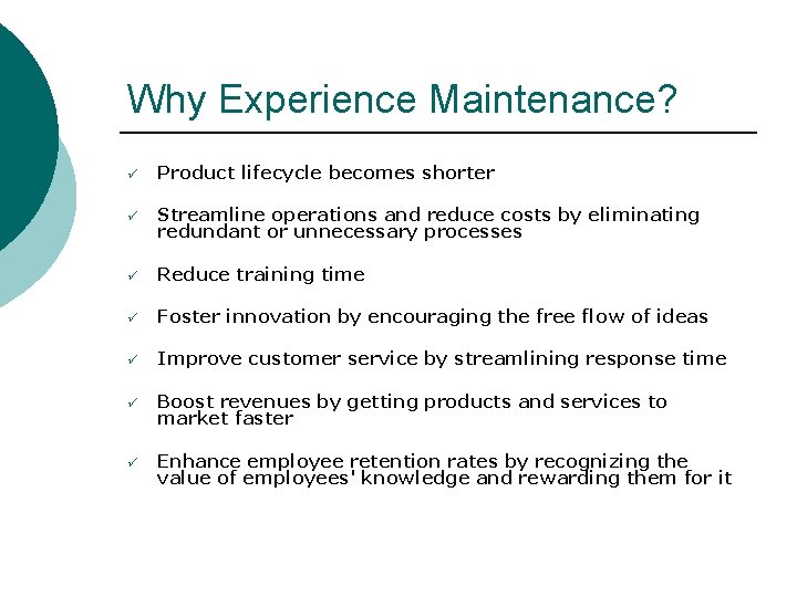 Why Experience Maintenance? ü Product lifecycle becomes shorter ü Streamline operations and reduce costs