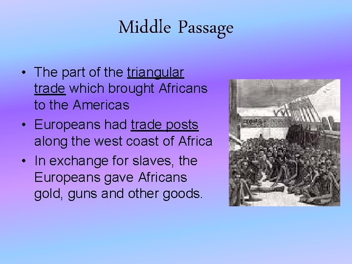 Middle Passage • The part of the triangular trade which brought Africans to the