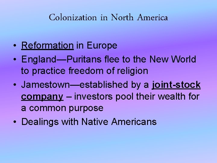 Colonization in North America • Reformation in Europe • England—Puritans flee to the New