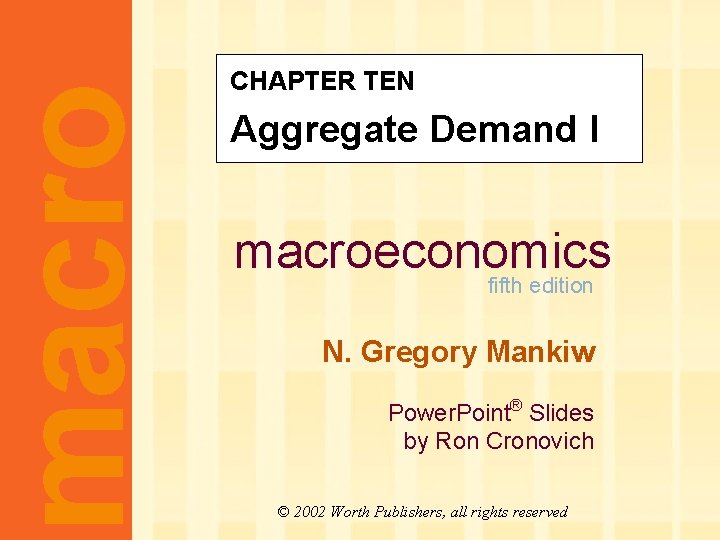 macro CHAPTER TEN Aggregate Demand I macroeconomics fifth edition N. Gregory Mankiw Power. Point®